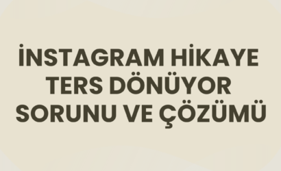 i̇nstagram hikaye ters dönüyor sorunu ve çözümü