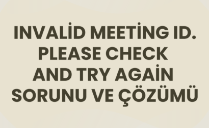invalid meeting id. please check and try again sorunu ve çözümü