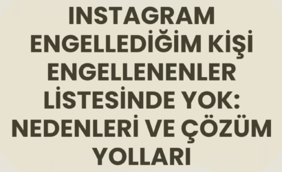 instagram engellediğim kişi engellenenler listesinde yok: nedenleri ve çözüm yolları