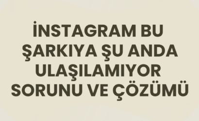 i̇nstagram bu şarkıya şu anda ulaşılamıyor sorunu ve çözümü