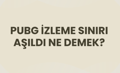 pubg i̇zleme sınırı aşıldı ne demek?