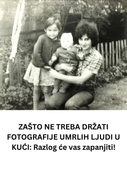 ZAŠTO NE TREBA DRŽATI FOTOGRAFIJE UMRLIH LJUDI U KUĆI Razlog će vas zapanjiti! - featured image